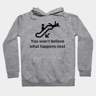 You won't believe what happens next Hoodie